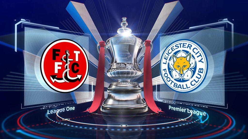 FA Cup: Fleetwood 0-0 Leicester