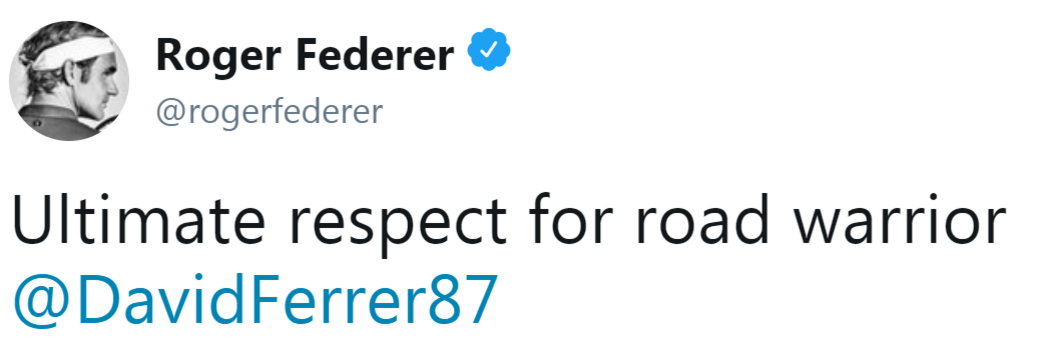 Roger Federer tweet reading: Ultimate respect for road warrior @DavidFerrer87