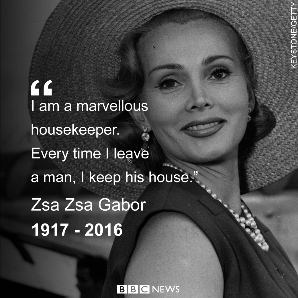 Zsa Zsa Gabor quote: "I am a marvellous housekeeper. Every time I leave a man, I keep his house."