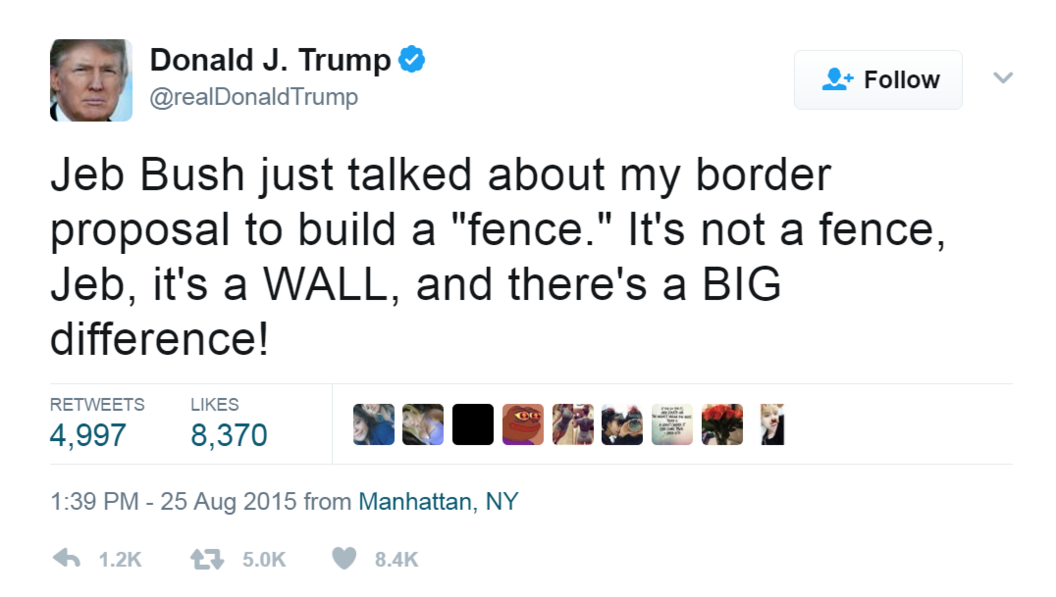 Tweet from @realdonaldtrump: "Jeb Bush just talked about my border proposal to build a "fence." It's not a fence, Jeb, it's a WALL, and there's a BIG difference!"