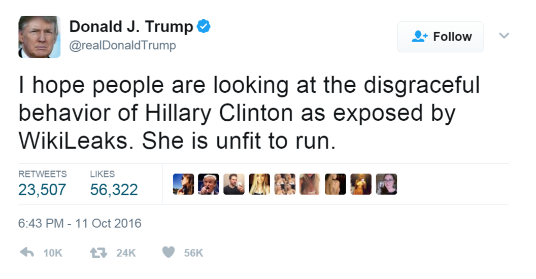 Tweet from @realdonaldtrump, dated 11 October 2016: "I hope people are looking at the disgraceful behavior of Hillary Clinton as exposed by WikiLeaks. She is unfit to run."