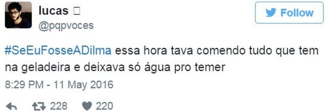 Tweet by YouTube star Lucas Freitas saying: "If I was Dilma, at this time, I'd be eating everything in the fridge and would leave only water for Temer"