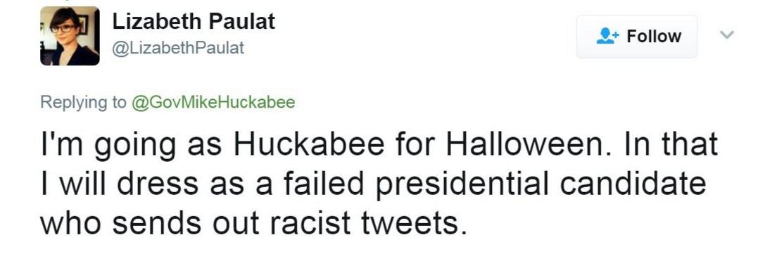 Tweet reads: I'm going as Huckabee for Halloween. In that I will dress as a failed presidential candidate who sends out racist tweets.