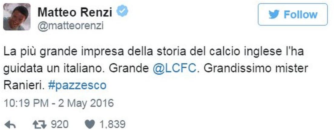 Tweet by Italian PM Matteo Renzi: "The greatest feat in English football history was led an Italian...Well done, Claudio Ranieri. #crazy" - 2 May 2016