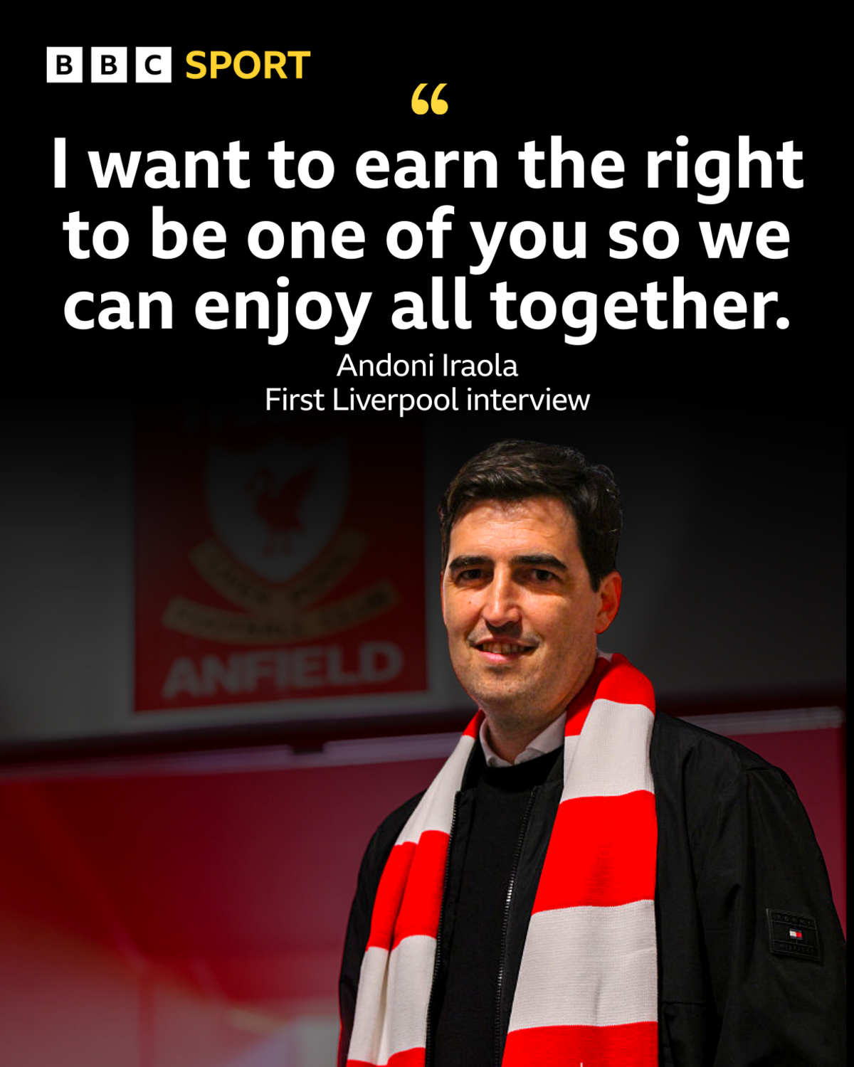 Graphic showing Andoni Iraola and the quote, "I want to earn the right to be one of you so we can enjoy all together."
