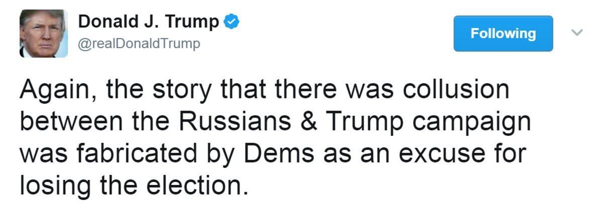 Tweet reads: "Again, the story that there was collusion between the Russians and the Trump campaign was fabricated by Dems as an excuse for losing the election."