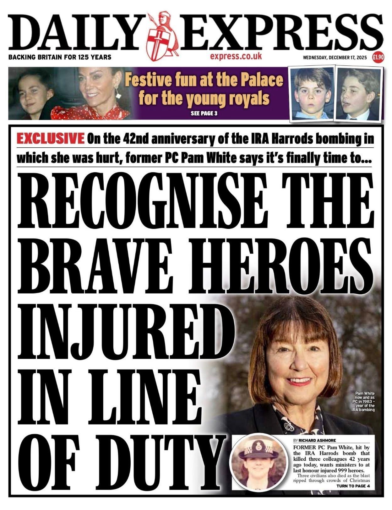 The headline on the front page of the Daily Express reads: "Recognise the brave heroes injured in line of duty". 