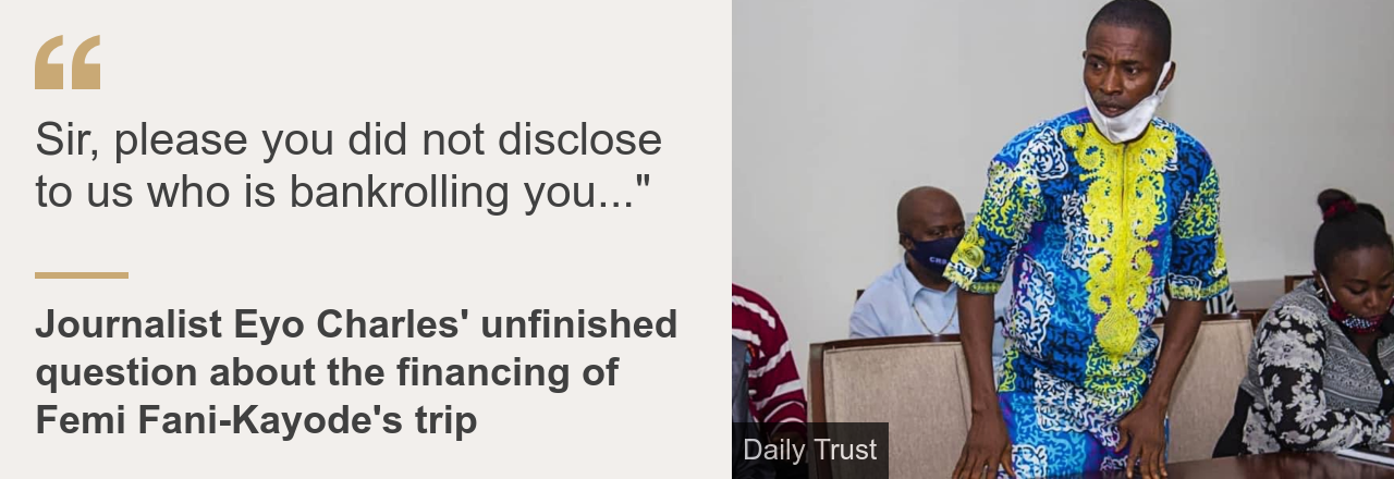 Quote card: Eyo Charles unfinished question to Femi Fani-Kayode: "Sir, please you did not disclose to us who is bankrolling you…"