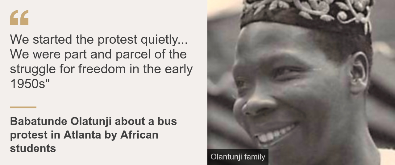 Quote box. Babatunde Olatunji: "We started the protest quietly... We were part and parcel of the struggle for freedom in the early 1950s"