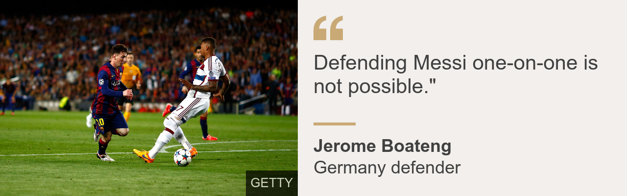 Germany defender Jerome Boateng said: Defending Messi one on one is not possible.