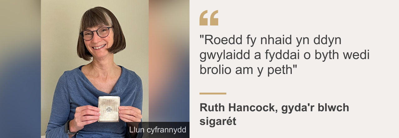 Ruth Hancock gyda blwch sigaret
