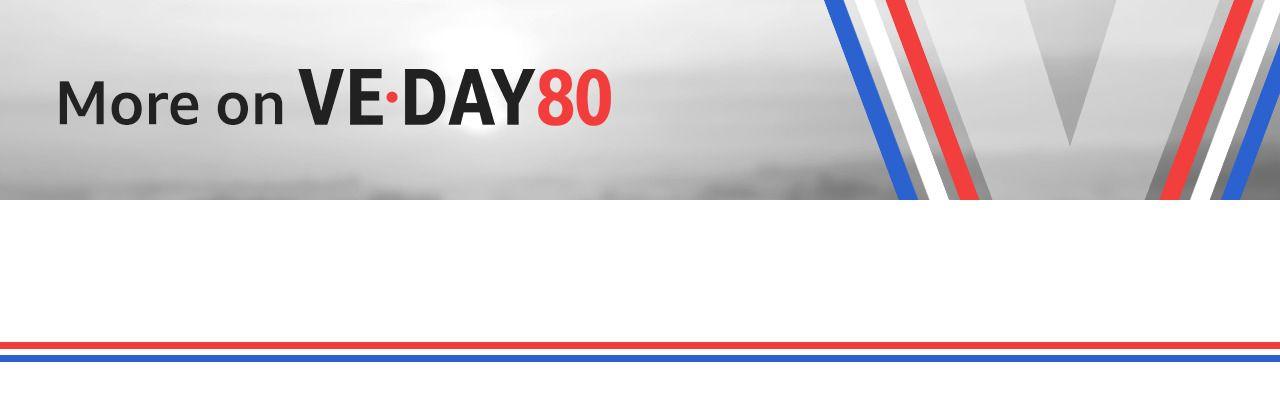 Grey banner reading "More on VE Day 80"