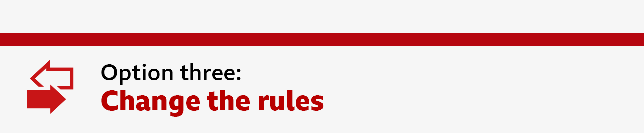 Section heading - Option three: Change the rules
