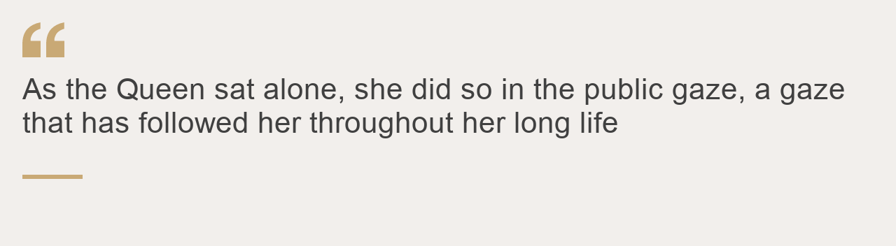 Pull quote: "As the Queen sat alone, she did so in the public gaze, a gaze that has followed her throughout her long life"