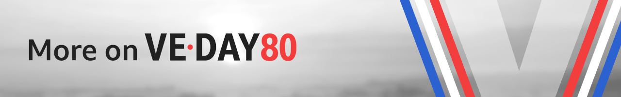 Grey banner reading "More on VE Day 80"