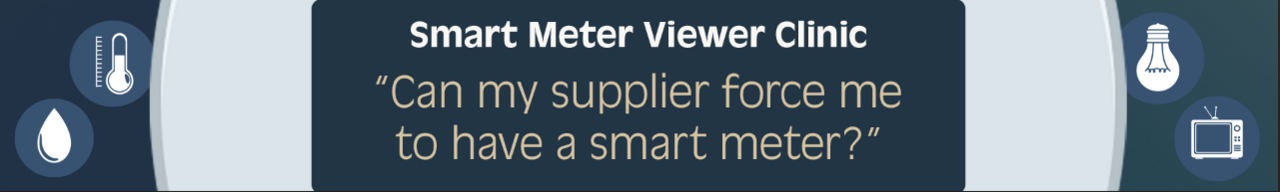 Viewer Garry asks: “Can my supplier force me to have a smart meter?”