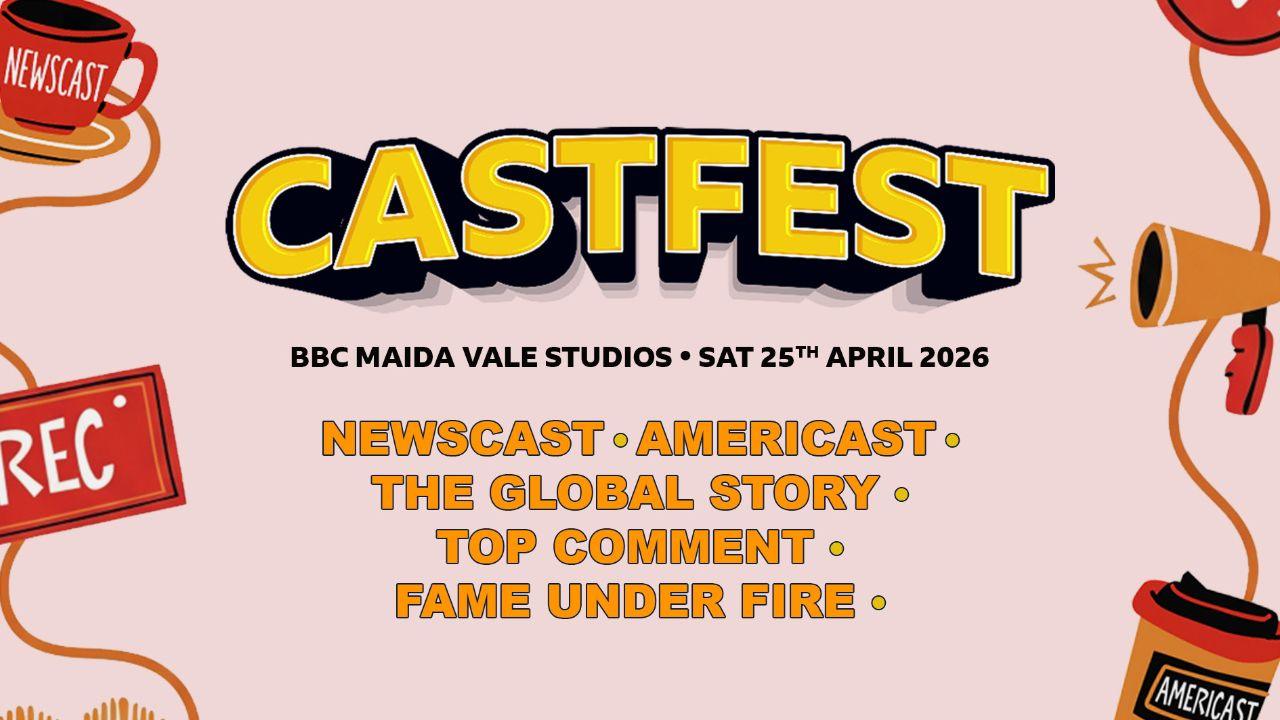 Castfest poster explaining that Newscast, Amercast, The Global Story, Top Comment and Fame Under Fire podcasts are taking part in a podcast festival
