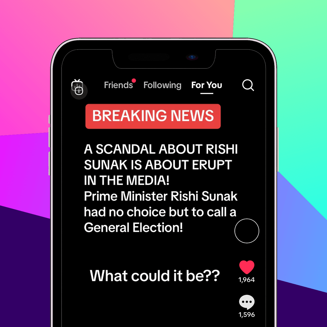 Graphic of a phone showing a screenshot of a TikTok saying "Breaking News: A scandal about Rishi Sunak is about to erupt in the media! Prime Minister Rishi Sunak had no choice but to call a General Election! What could it be??"