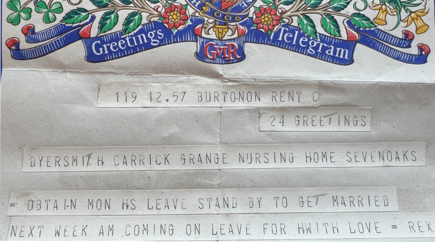 A telegram from 1941. It reads: "Obtain Mon HS leave stand by to get married next week am coming on leave for hwith love = Rex" 