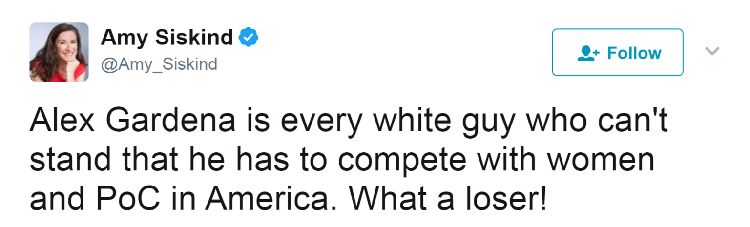 Tweet from @Amy_Siskind: "Alex Gardena is every white guy who can't stand that he has to compete with women and PoC in America. What a loser!"