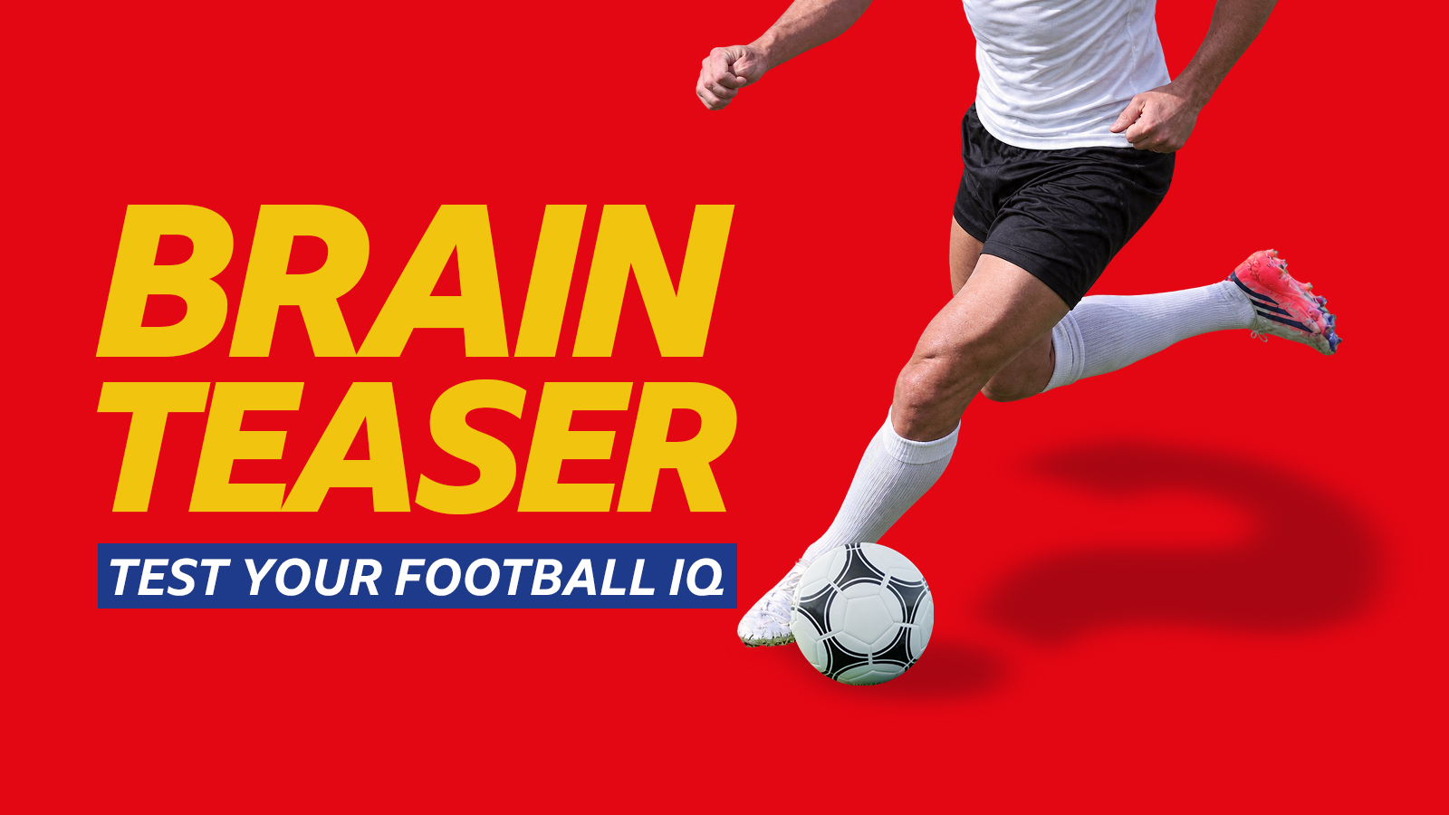 A generic picture of an unknown footballer beside the words: "Brainteaser test your football IQ"