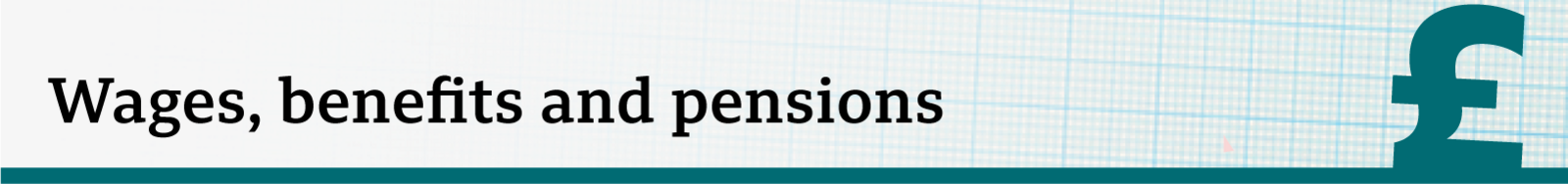 Green banner that says wages, benefits and pensions 