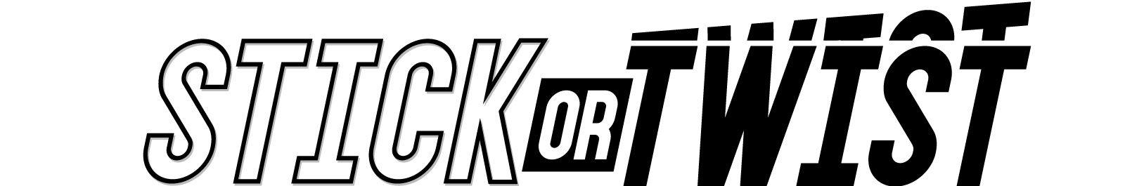 Stick or Twist banner