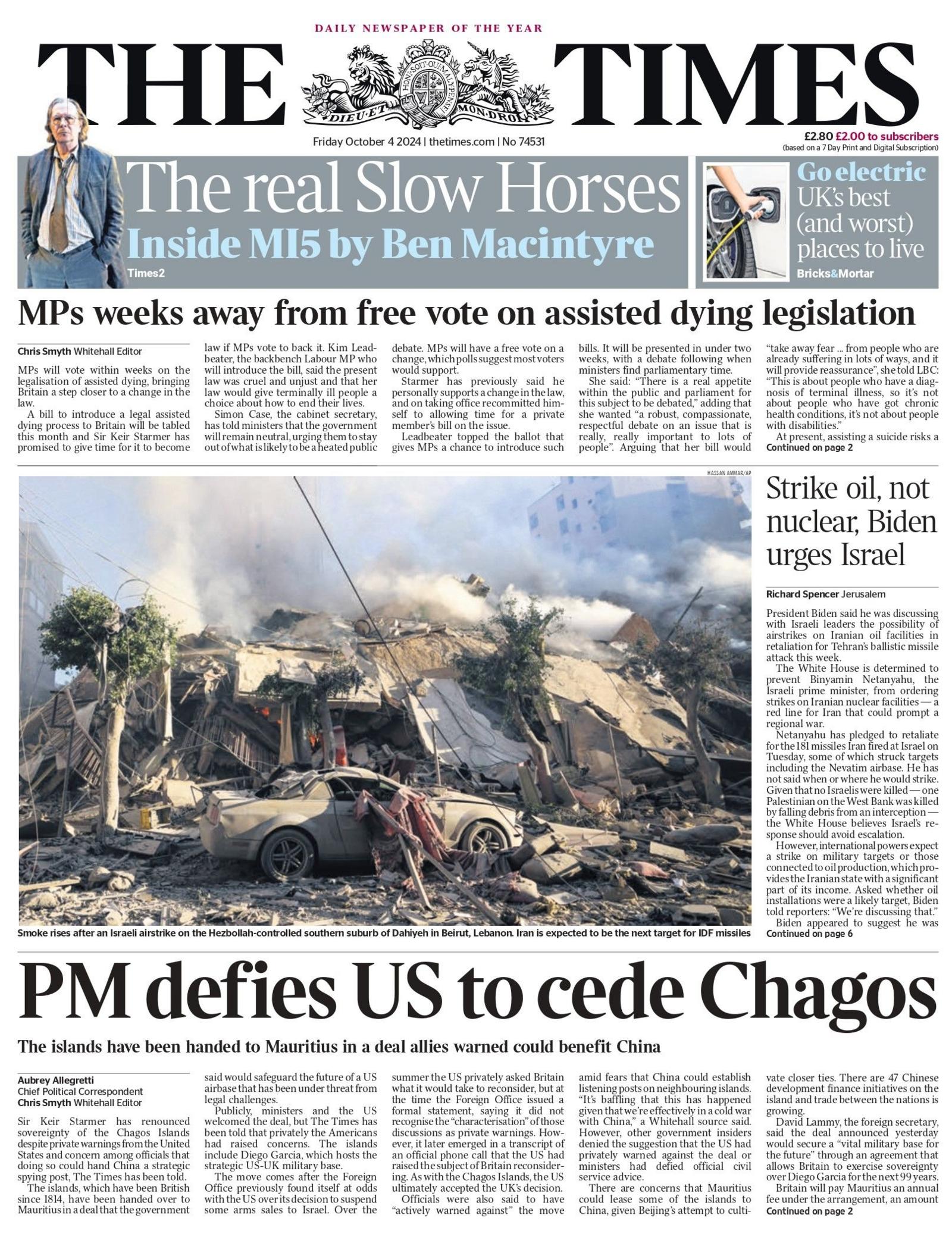 According to The Times, the prime minister did not heed private warnings from the US in ceding control of Diego Garcia over to Mauritius. Officials were said to have "actively warned against" the move, comments obtained by the paper say. The front also features the MP's vote on assisted dying legislation and carries a photo of smoke rising from a destroyed suburb in southern Beirut after an Israeli airstrike. 