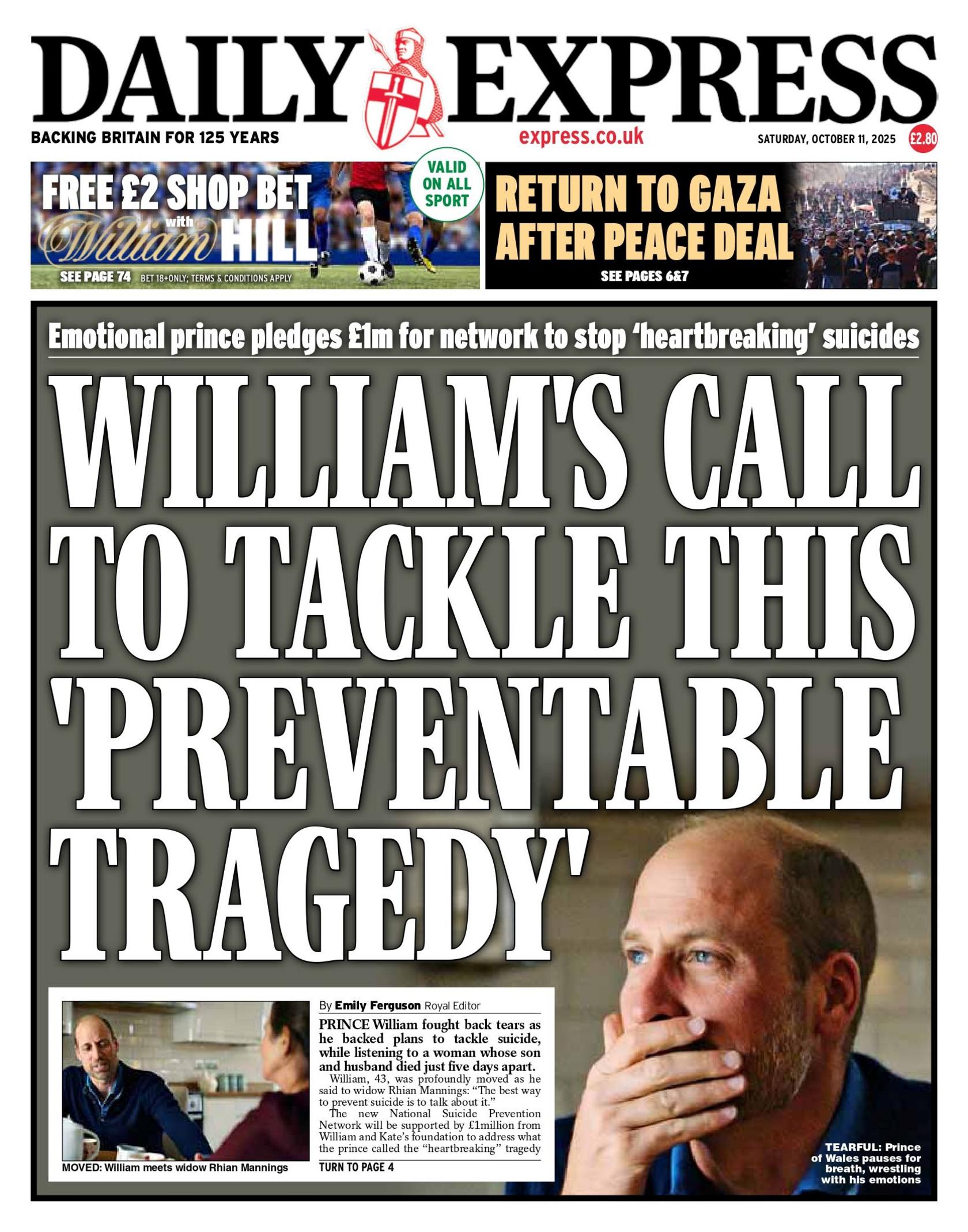 The headline on the front page of the Daily Express reads: "William's call to tackle this 'preventable tragedy'."