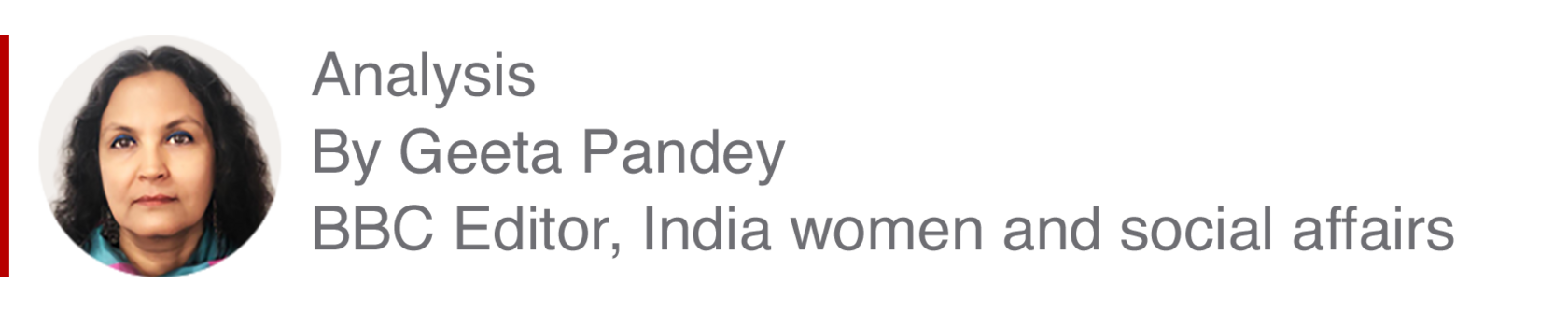 Analysis box by Geeta Pandey, Editor, India women and social affairs