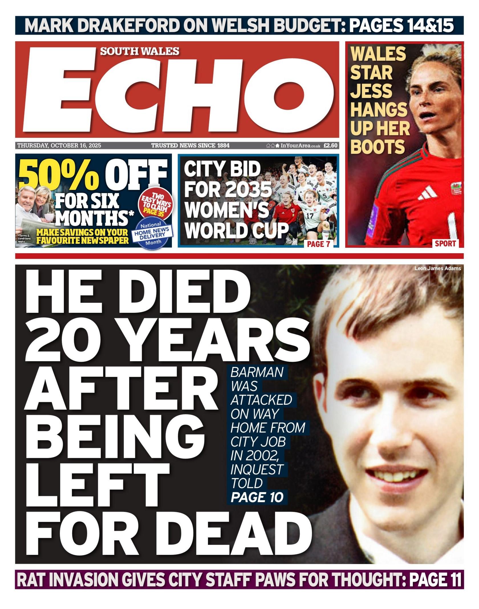 Main headline: "He died 20 years after being left for dead", with an image of man, and two images above it with headlines that read (left to right) "City bid for 2035 Women's World Cup" and "Wales star Jess hangs up her boots"