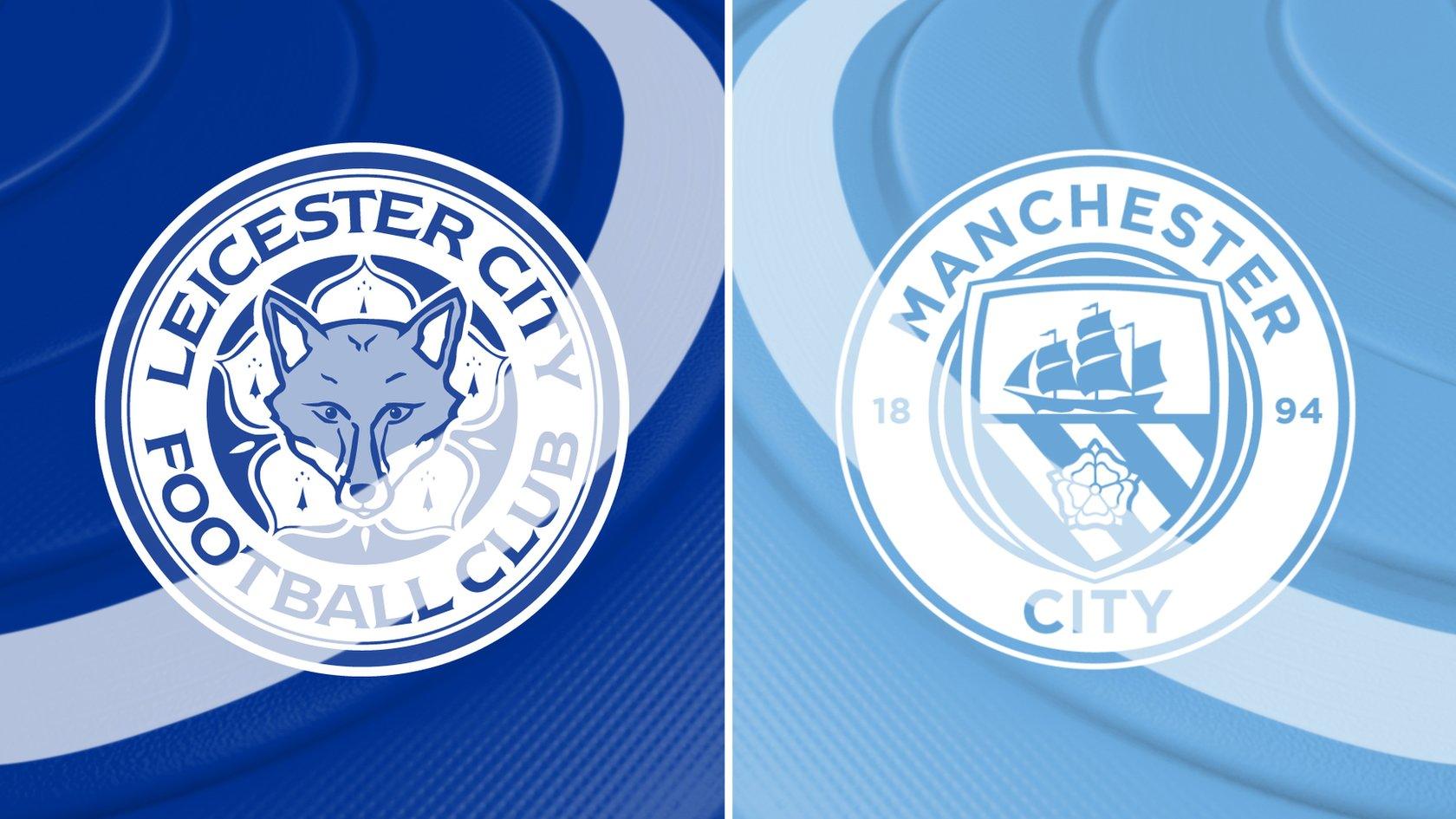 Leicester City v Man City