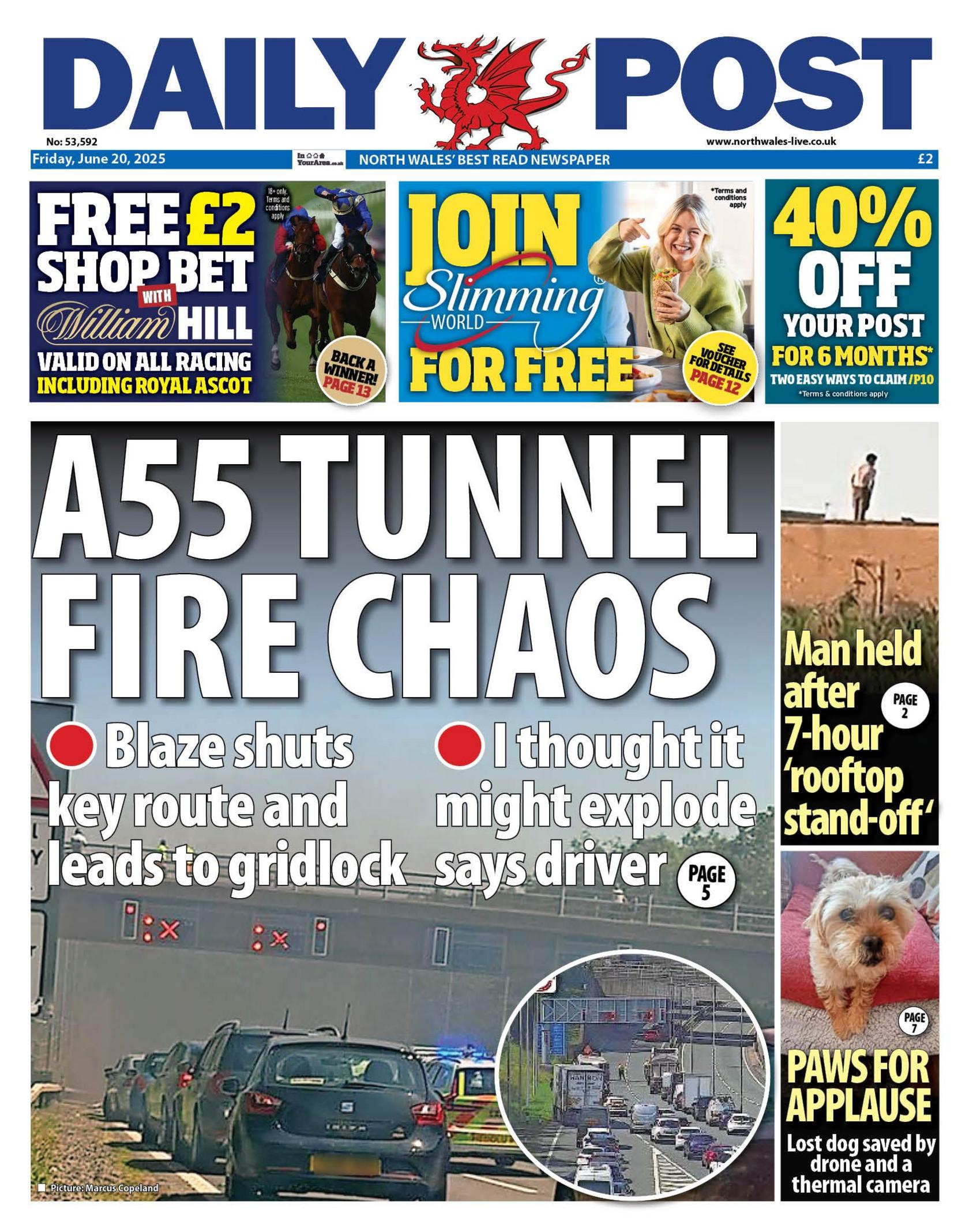 The front page of the Daily Post with the splash headline: "A55 tunnel fire chaos". Above it is a coupon for William Hill betting and a Slimming World advert. To the right are two boxes with the headlines: "Man held after 7-hour 'rooftop stand-off'" and "Paws for applause".