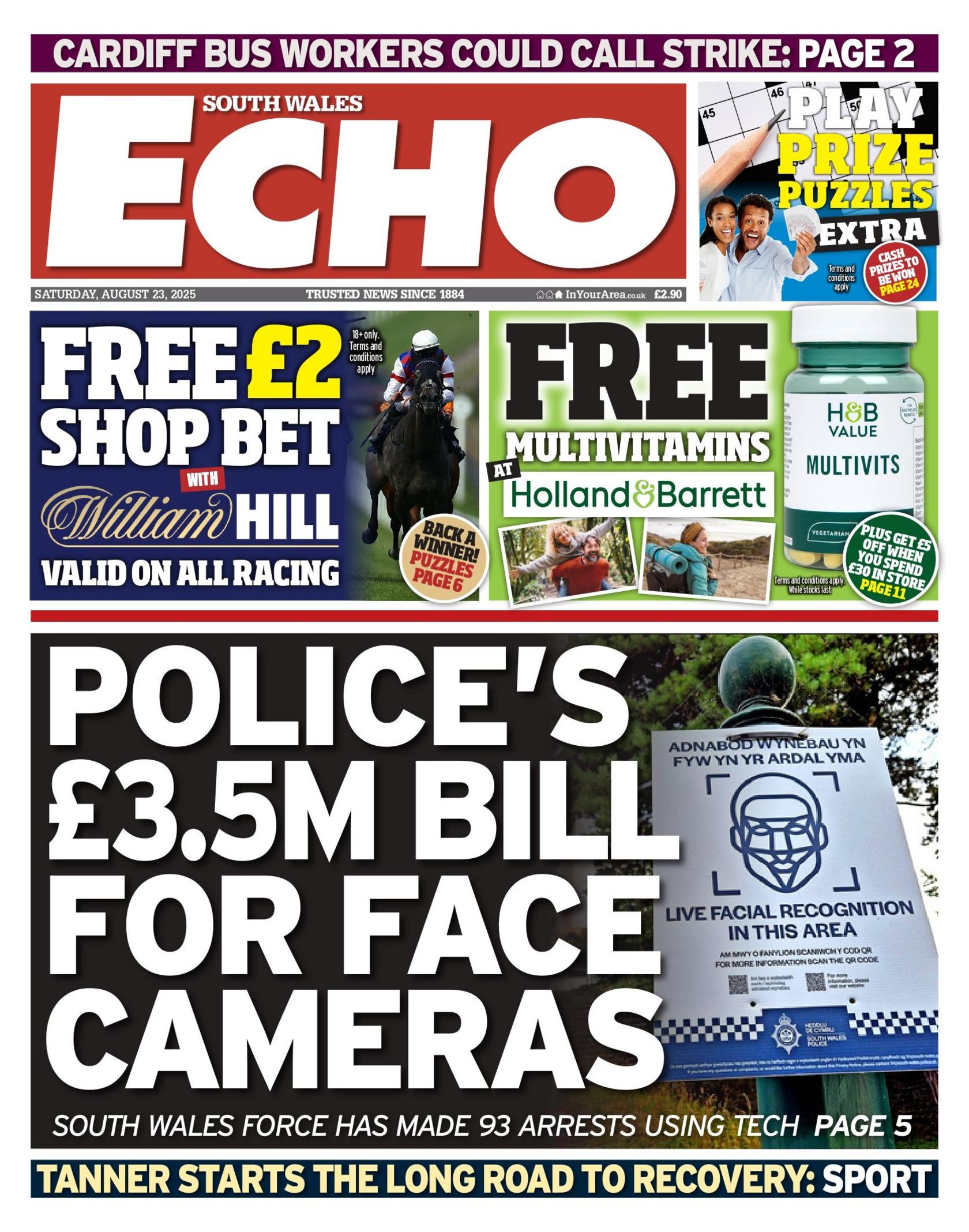 South Wales Echo front page with the headline "Police's £3.5m bill for face cameras" next to a picture of a white and blue sign warning people that live facial recognition is taking place in the local area. Above is an advert for a free £2 bet at William Hill and an advert next to that for free multivitamins at Holland and Barrett. 
