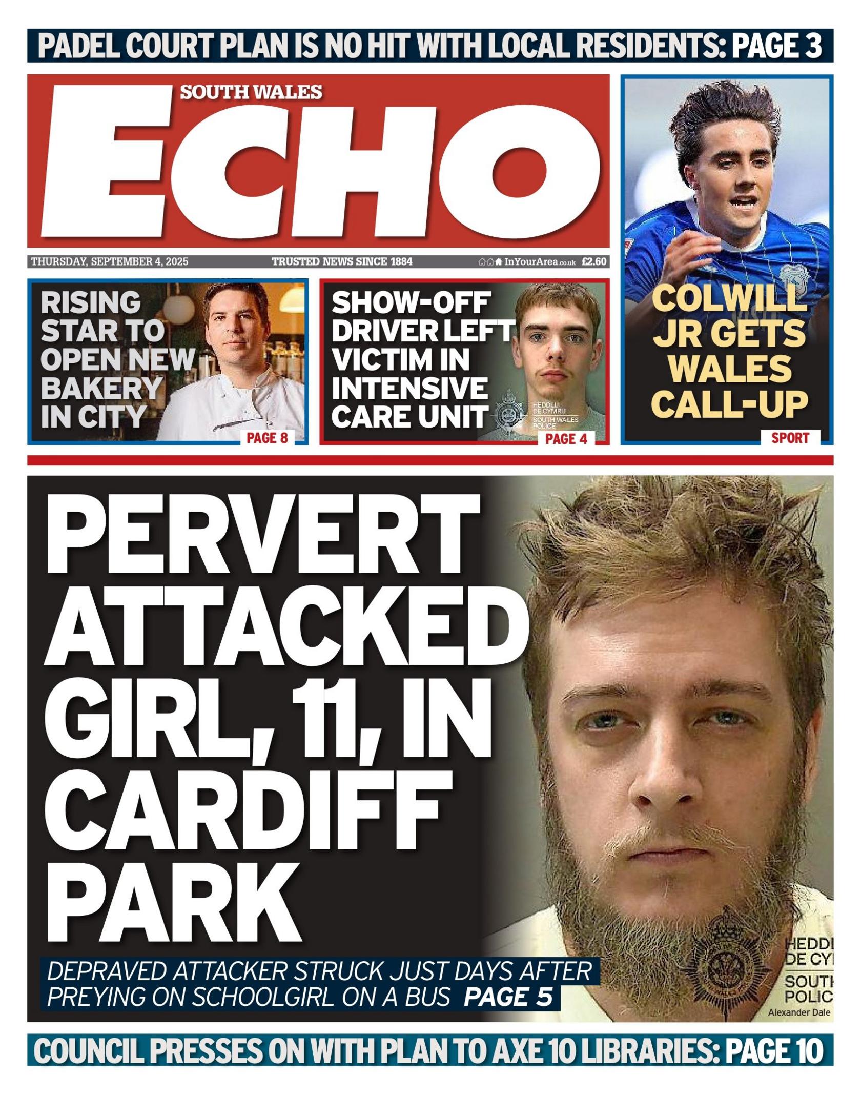 A photo taken by South Wales Police of a white male, next to it reading "pervert attacked girl, 11, in Cardiff park", with three images above it which read (left to right) 'rising star to open new bakery', and 'show off driver left victim in intensive car unit' and 'colwill jr gets wales call-up'