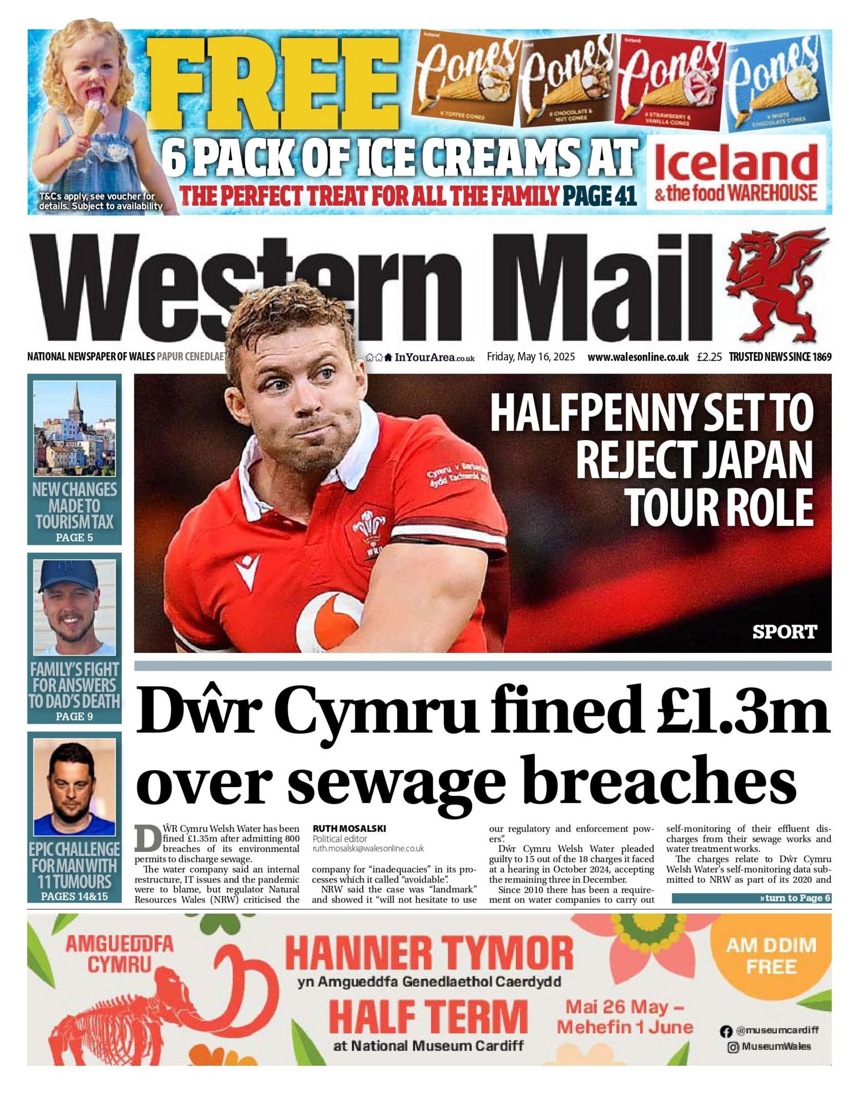 Western Mail front page. The first story is a photo of Leigh Halfpenny - Text: Halfpenny set to reject Japan tour role. Below this is a grey line and the text: Dŵr Cymru fined £1.3m over sewage breaches. To the left are blue boxes with stories in. First one reads: New changes made to tourism tax, next reads: Family's fight for answers to dad's death. Third one reads: Epic challenge for man with 11 tumors. 