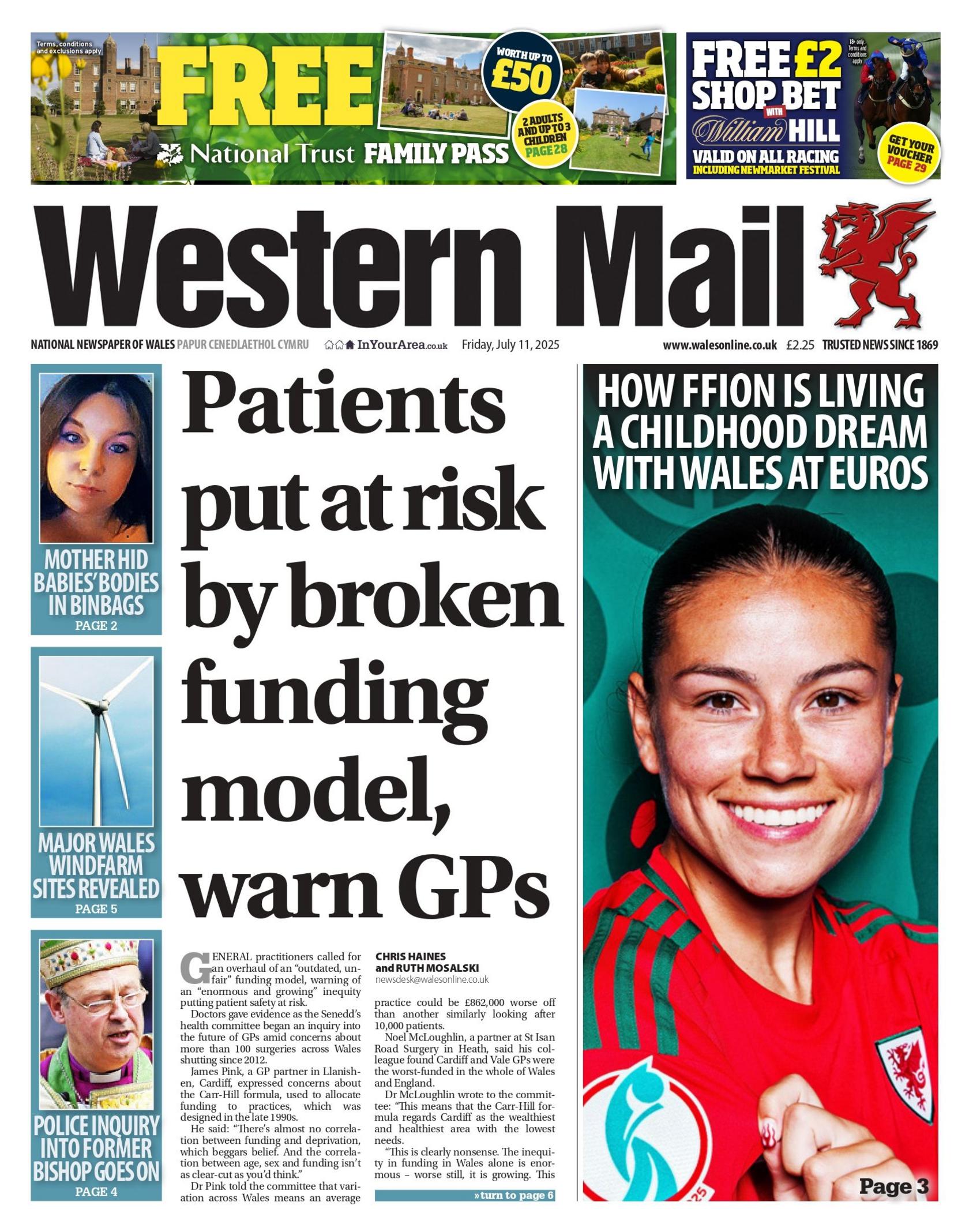 The front page of the  has a picture of a Wales woman at the Euros smiling with her red shirt on. The main story is text only under the headline Patients put at risk by broken funding model,  warn GPs