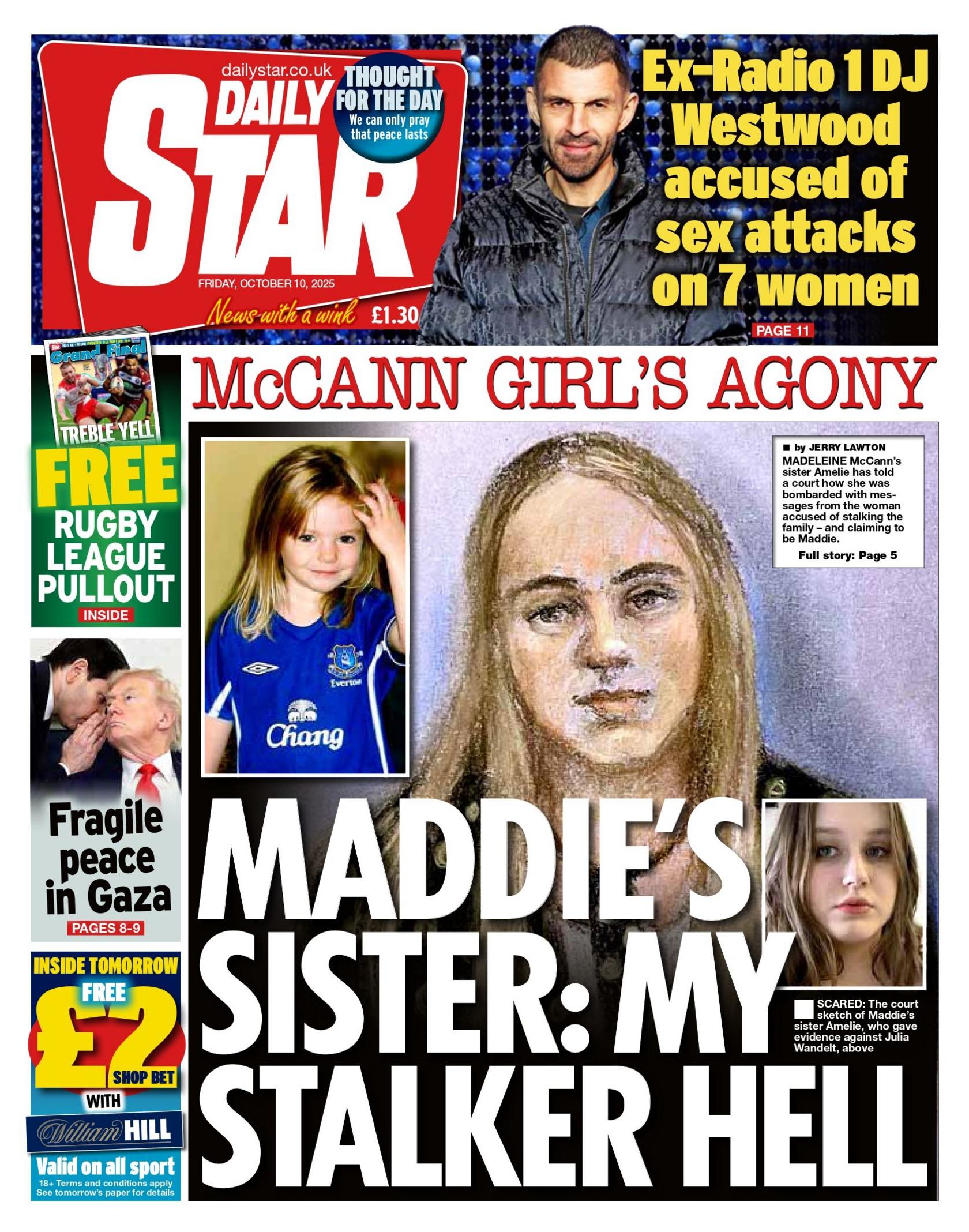 8"Maddie's sister: my stalker hell" reads the headline on the front page of the Daily Star.