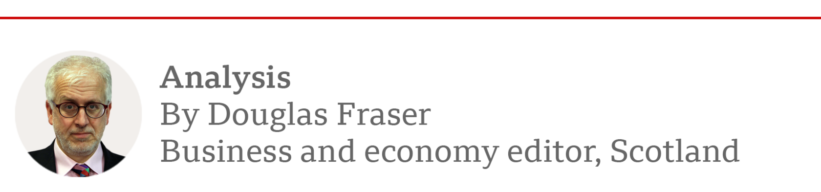 Thin banner reading Analysis by Douglas Fraser, Business and economy editor, Scotland with a small round picture of Douglas Fraser on the left side