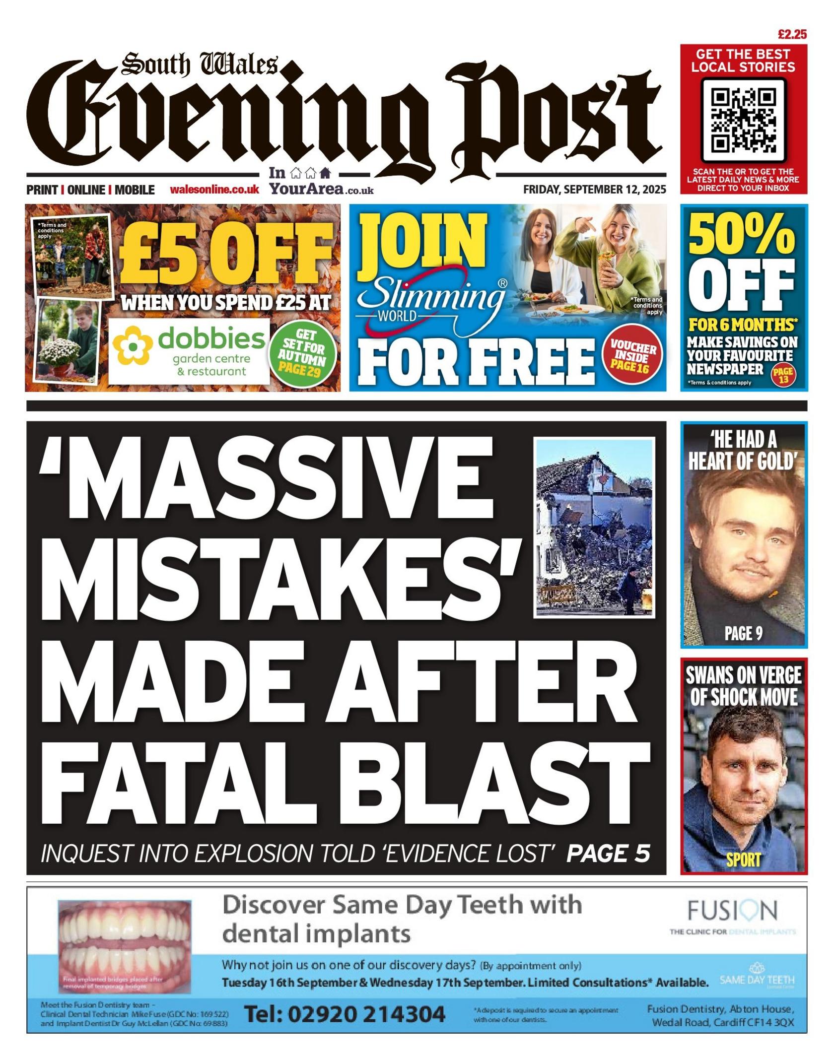 Front page of South Wales Evening Post. The main headline reads '"massive mistakes" made after fatal blast". There are two images to the right of the main headline, the top image reads 'he had a heart of gold' and the image below it reads 'swans on verge of shock move'. Above is an advert for £5 off when you spent £25 at dobbies, next to that is an advert to join Slimming World for free and next to that is an advert for 50% off.