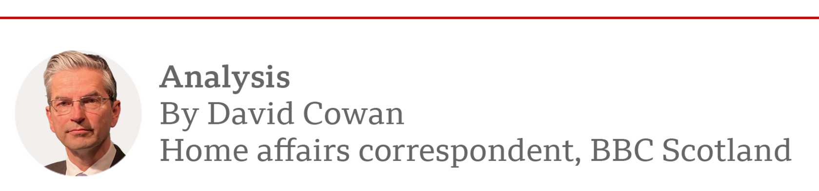 A byline box saying analysis by David Cowan home affairs correspondent BBc Scotland