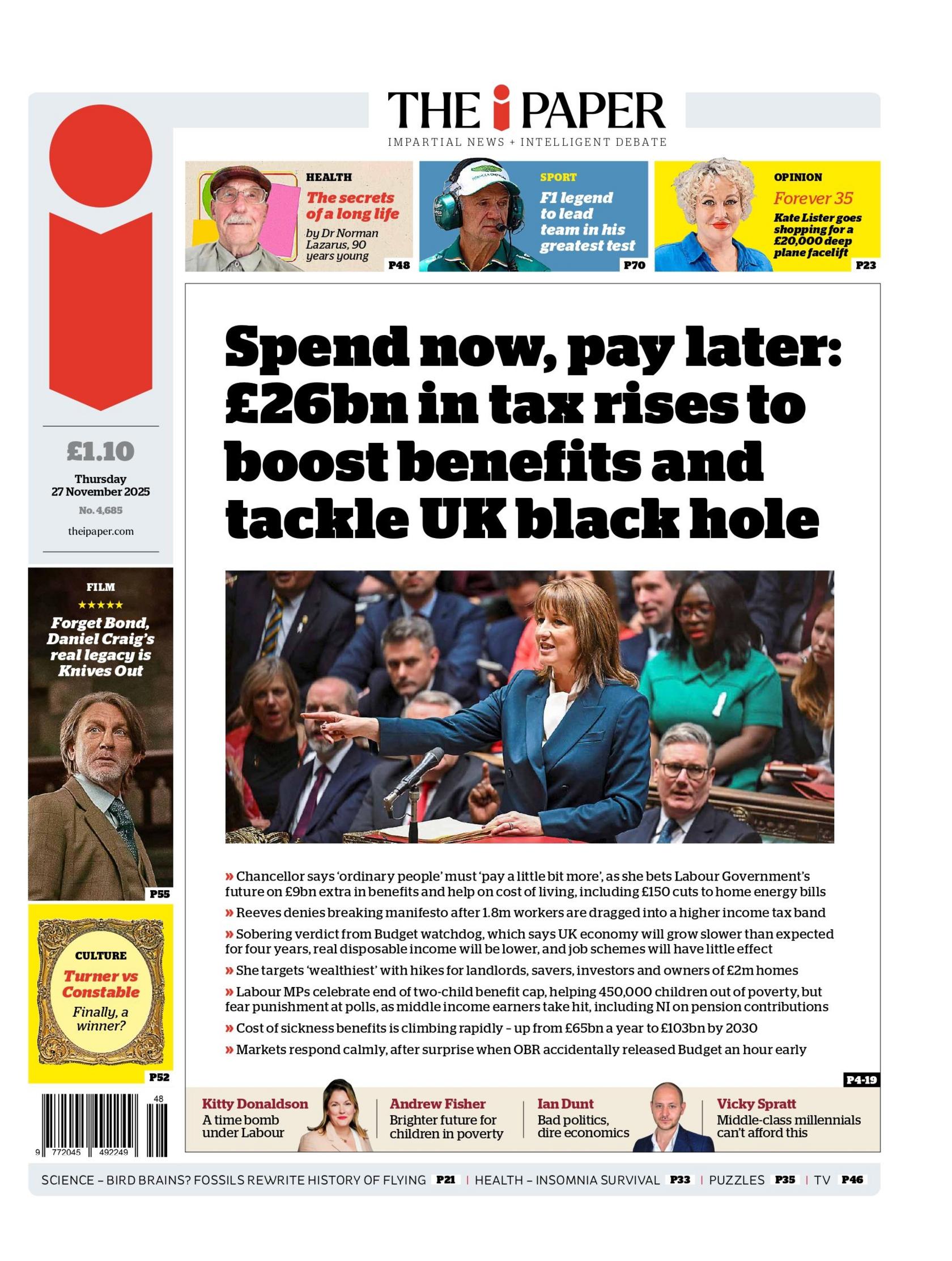"Spend now, pay later: £26bn in tax rises to boost benefits and tackle UK black holes," reads the headline on the front page of the i Paper.