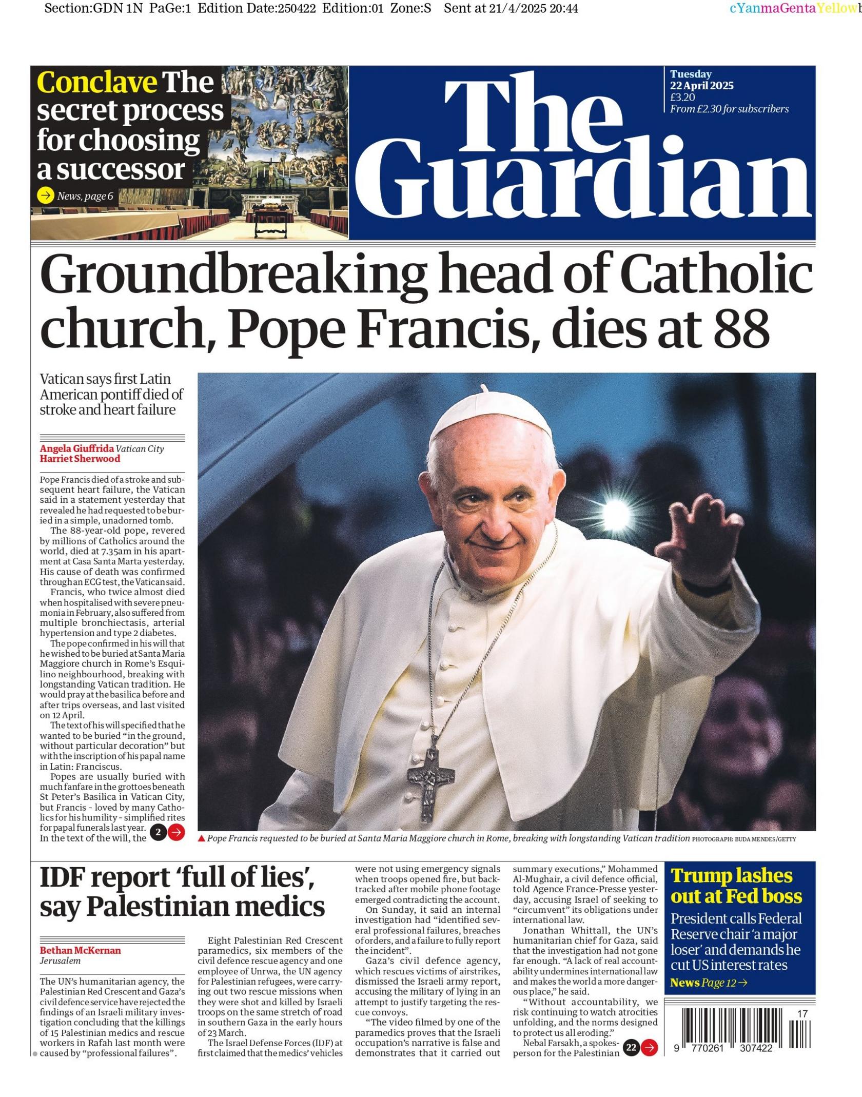 The front page headline of the Guardian reads "groundbreaking head of Catholic church, Pope Francis, dies at 88" and a picture shows the Pope in white papal dress waving and smiling. A blurry smiling face can be seen behind him. On the top right of the paper is a photo of the Sistine Chapel