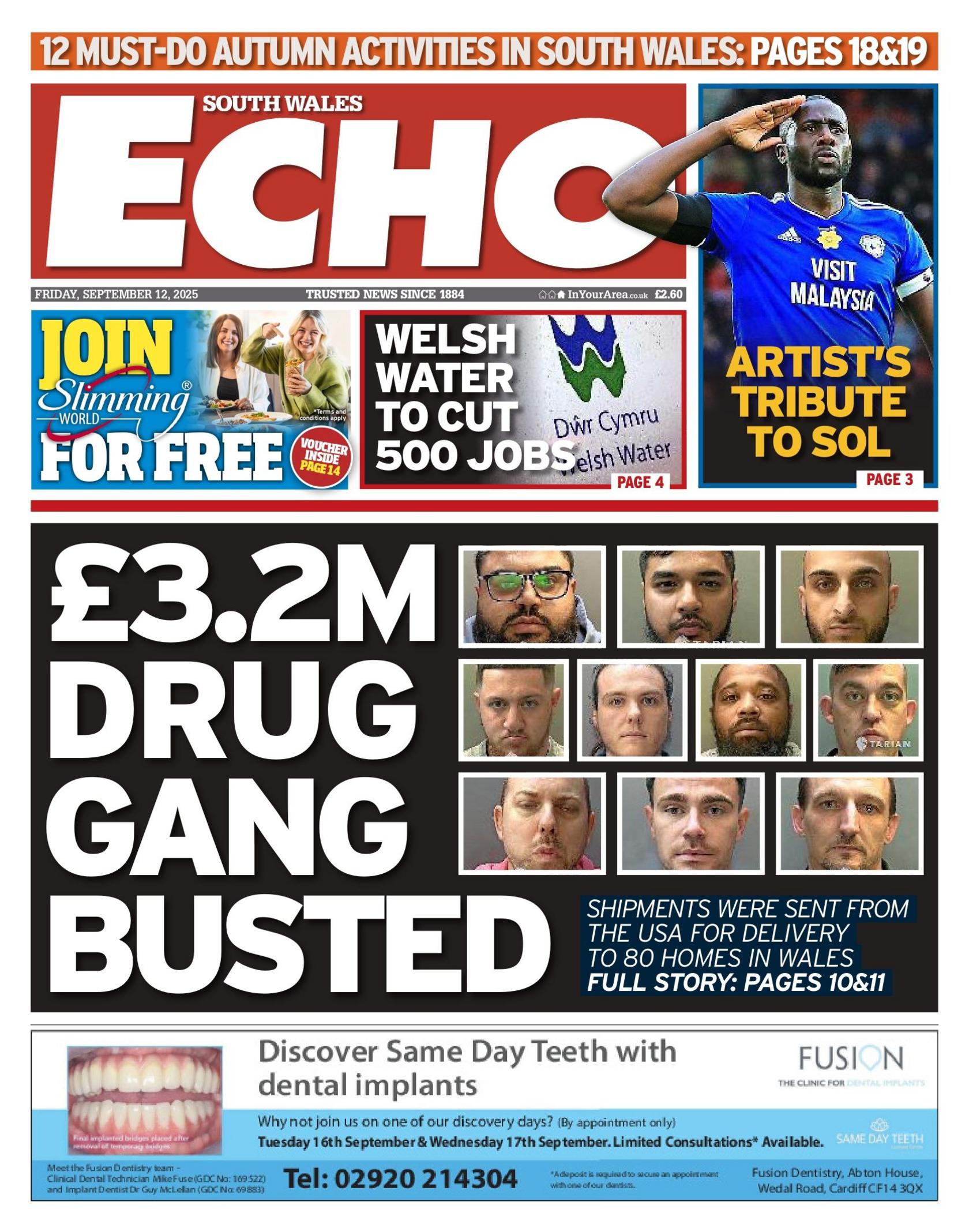 The front page of the South Wales Echo. The main headline reads '£3.2 drug gang busted' with a composite image of the people in the gang, and there are two images above it, they read (left to right) 'Welsh Water to cut 500 jobs' and 'artists tribute to Sol'