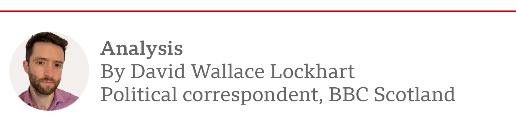 byline box saying analysis by David Wallace Lockhart, Political correspondent BBC Scotland