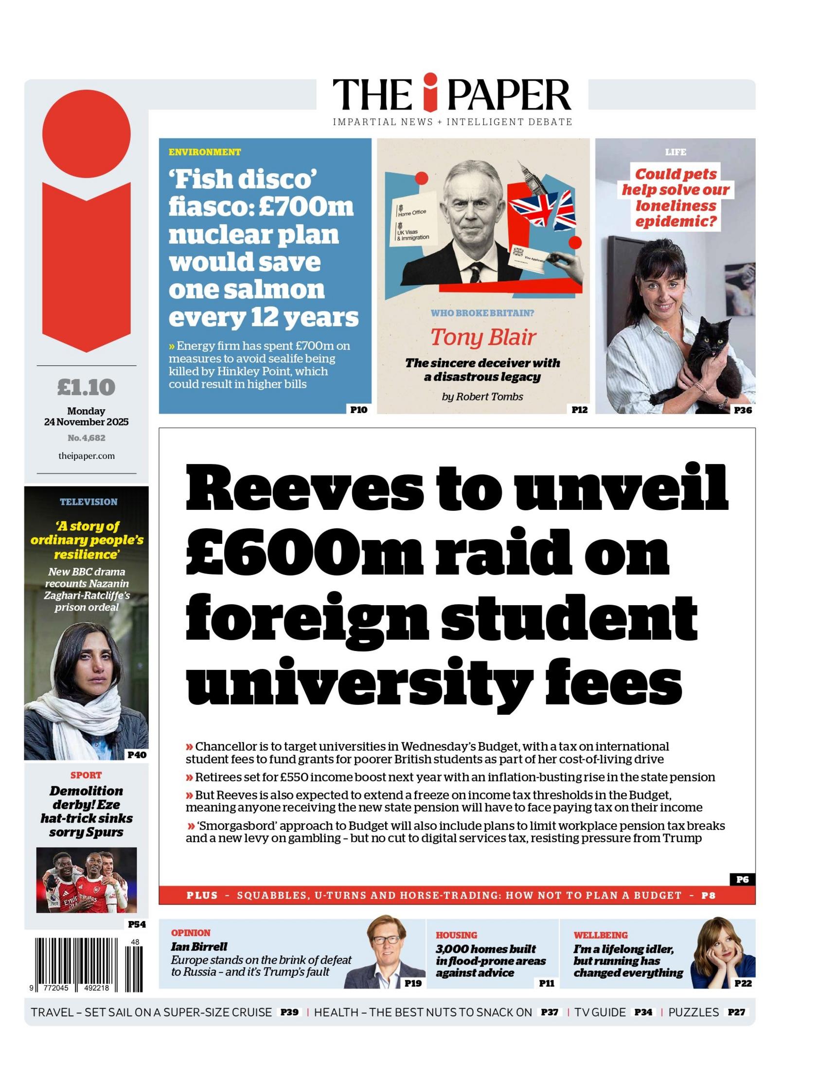 "Reeves to unveil £600m raid on foreign student university fees," reads the headline on the front page of the i Newspaper.