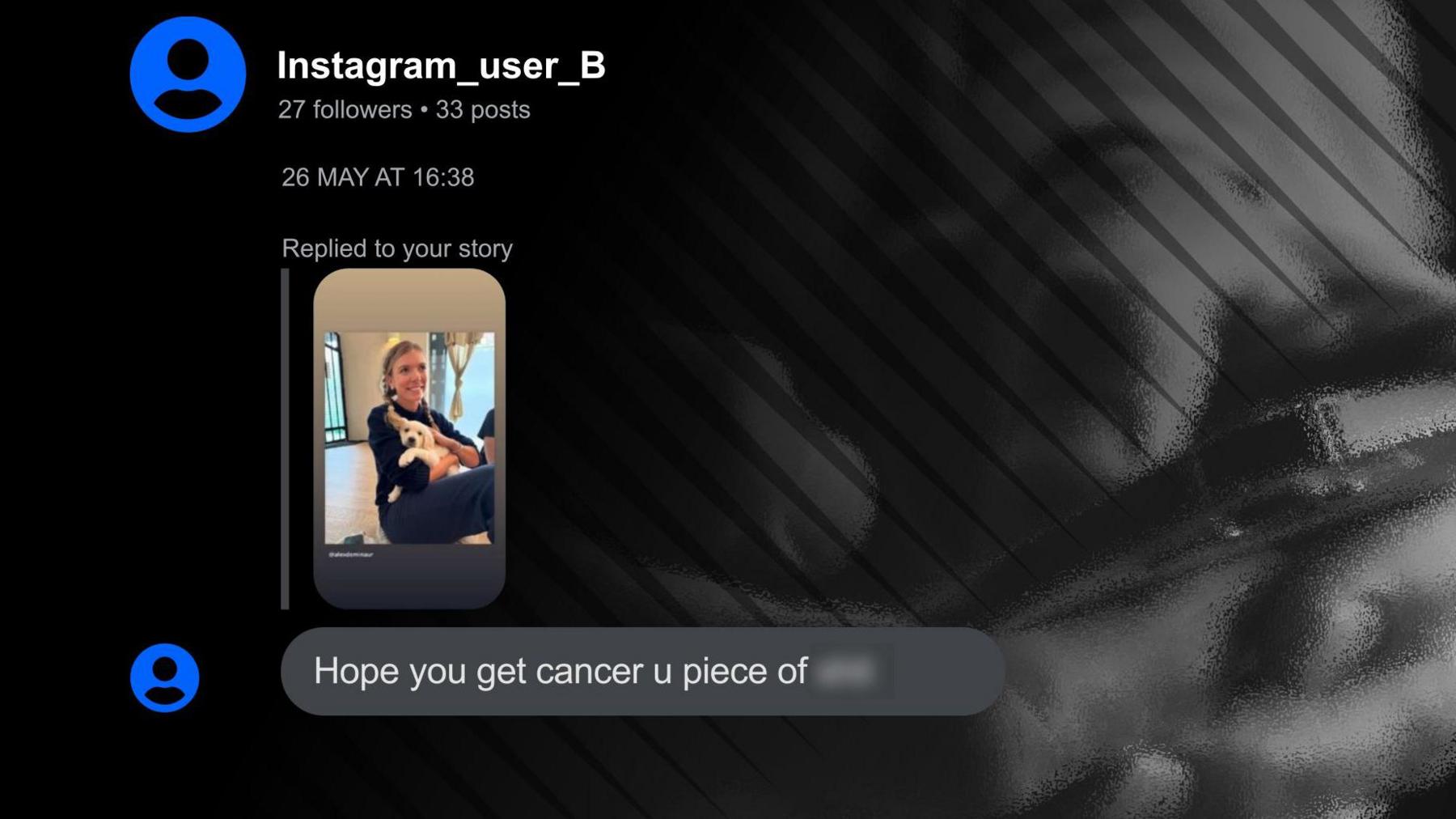 An abusive message sent to Katie Boulter on Instagram which says "hope you get cancer u piece of [expletive]"