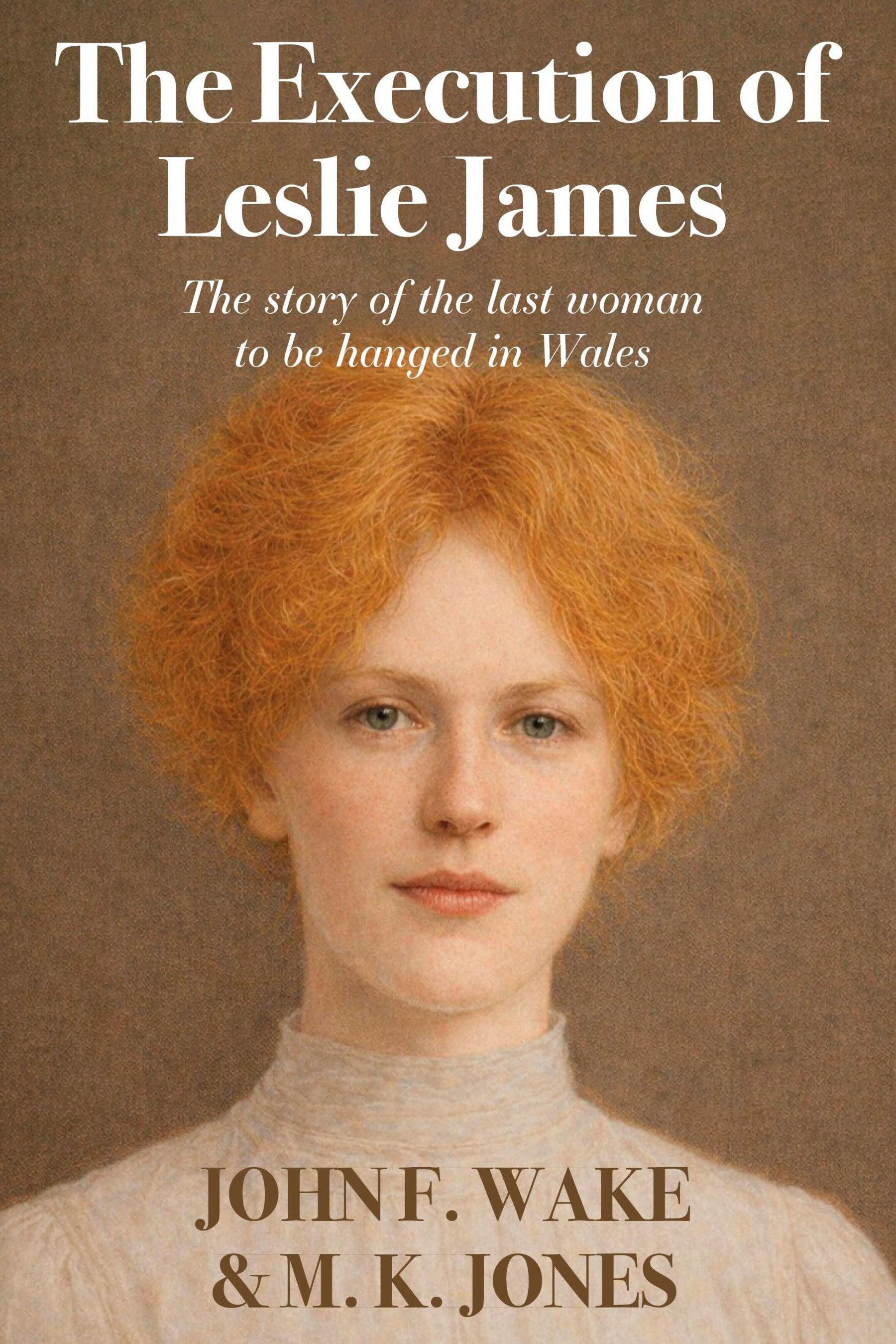 The front cover of " The Execution of Leslie James", depicting another AI re-imagination of how Leslie may have looked, this time in colour, with curly auburn hair and a cream high necked blouse
