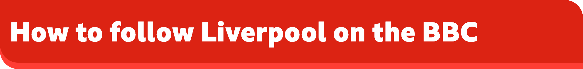 How to follow Liverpool on the ý banner