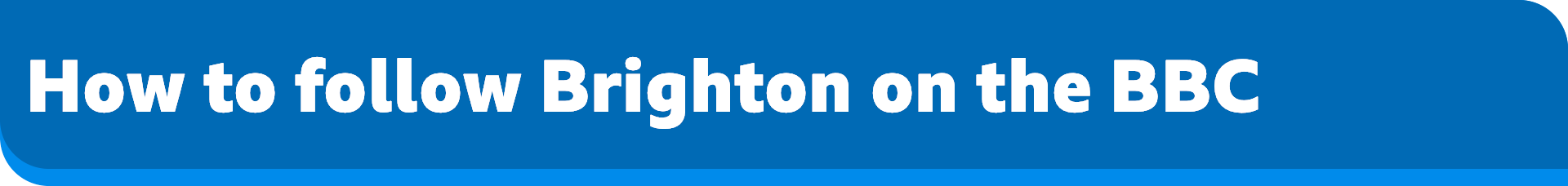 How to follow Brighton & Hove Albion on the ˿ banner